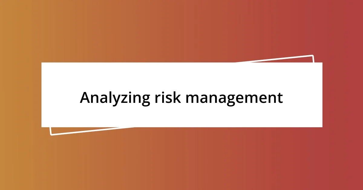 Analyzing risk management