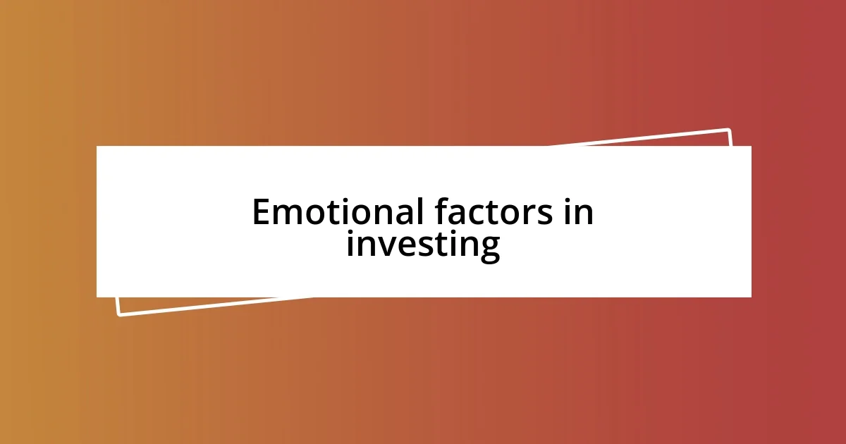 Emotional factors in investing