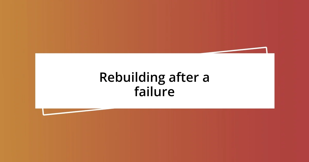 Rebuilding after a failure