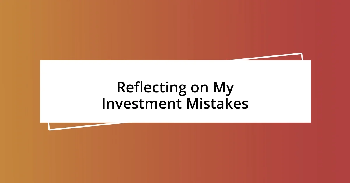 Reflecting on My Investment Mistakes