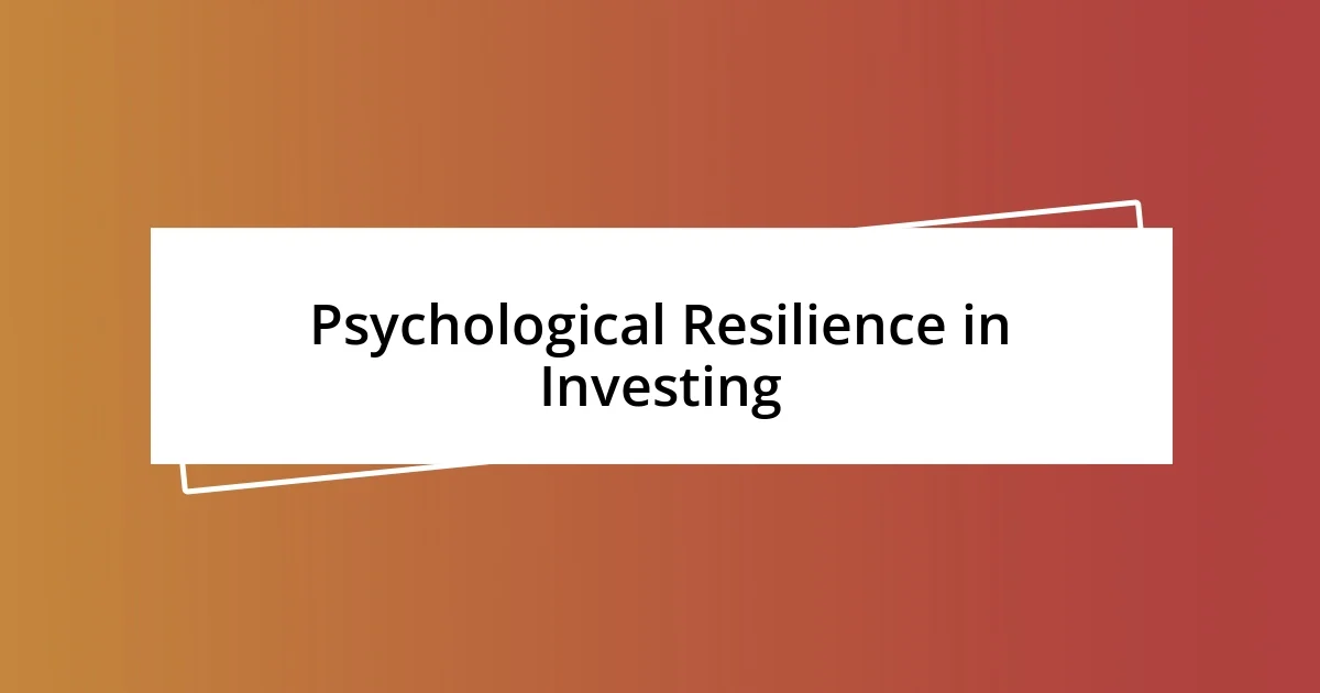 Psychological Resilience in Investing