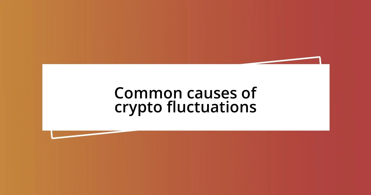 Common causes of crypto fluctuations