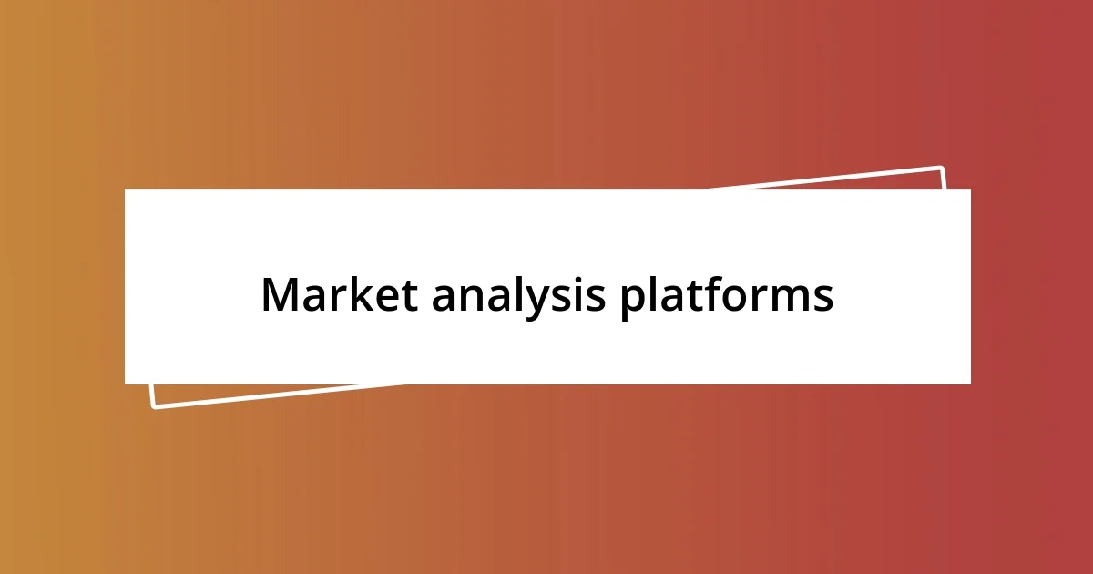 Market analysis platforms