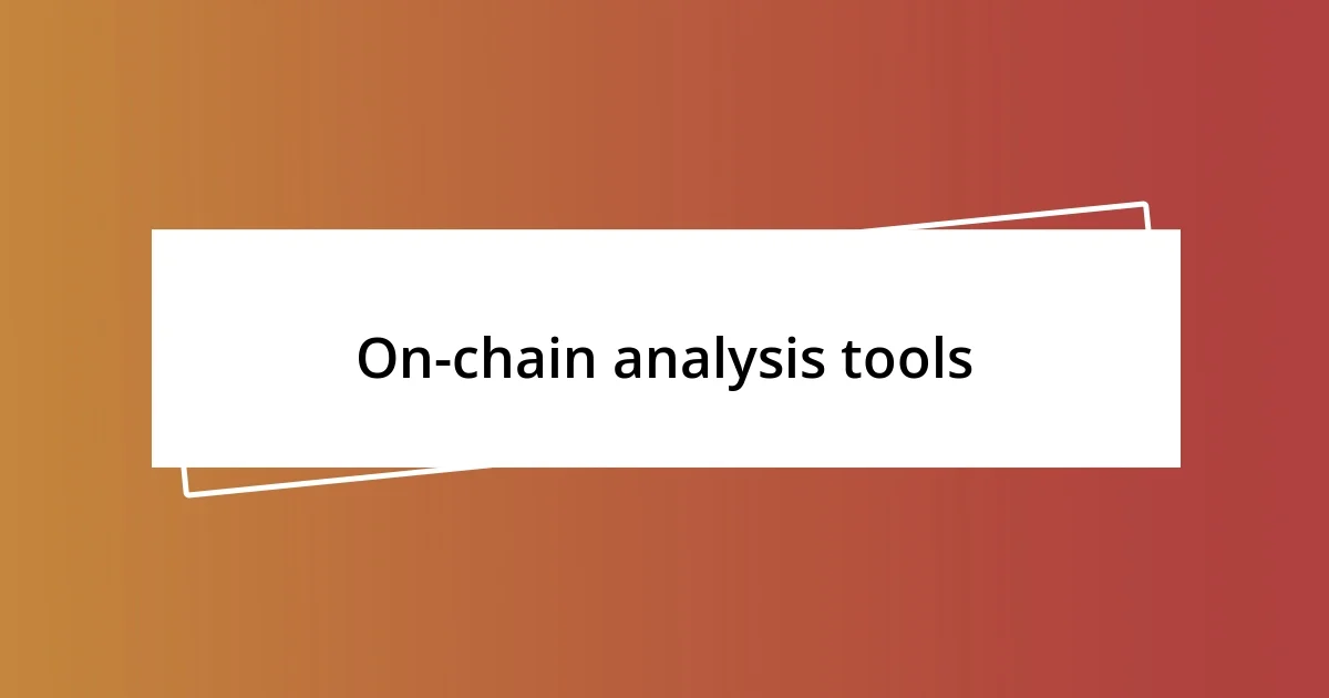 On-chain analysis tools