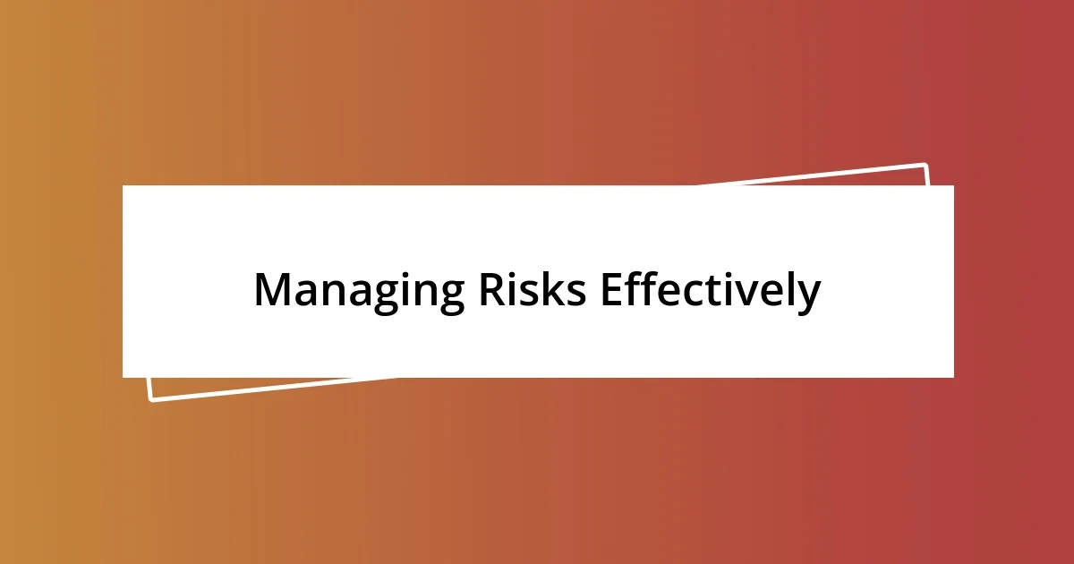 Managing Risks Effectively