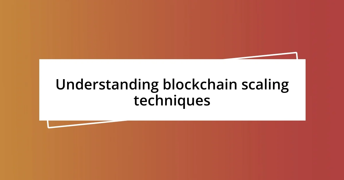 Understanding blockchain scaling techniques